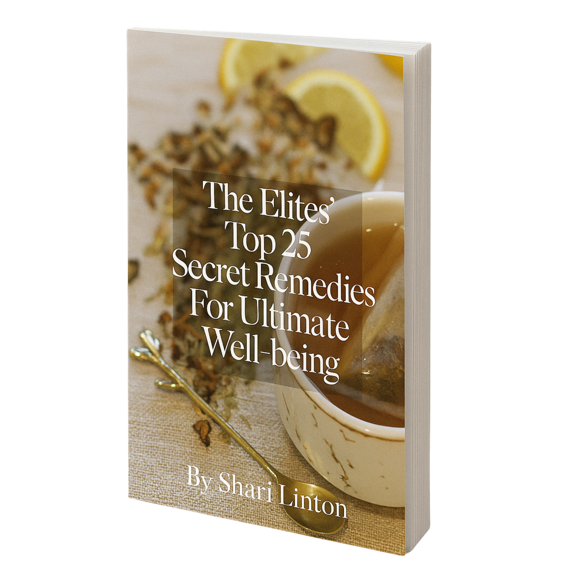 The Elites’ Top 25 Secret Remedies For Ultimate Well-being